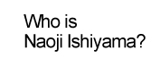 Who is Naoji Ishiyama?